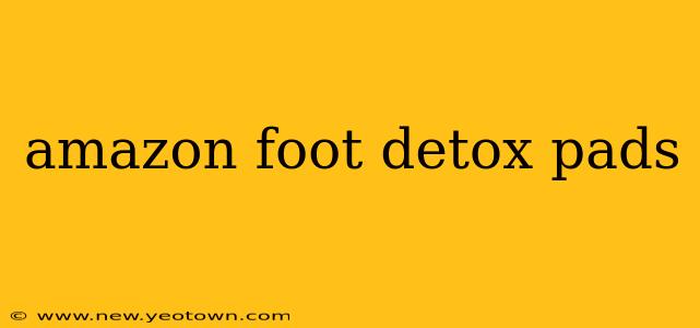 amazon foot detox pads