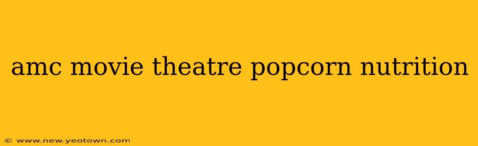 amc movie theatre popcorn nutrition