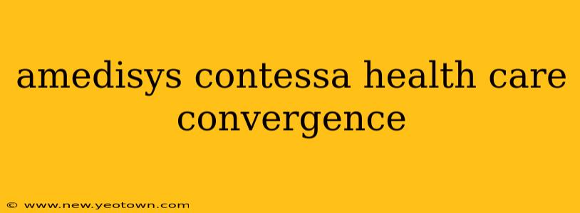 amedisys contessa health care convergence