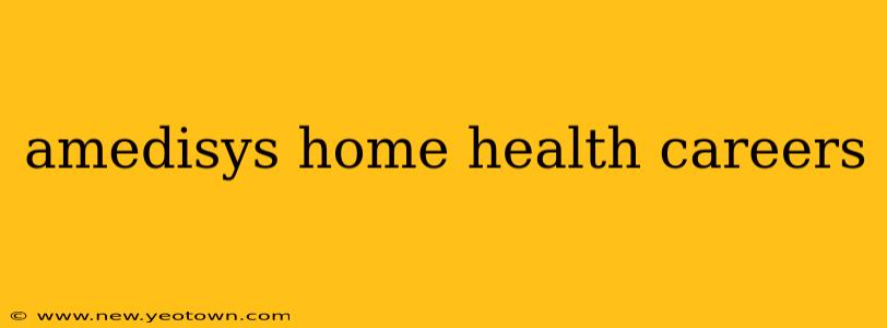 amedisys home health careers