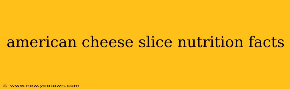 american cheese slice nutrition facts