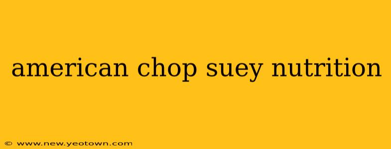 american chop suey nutrition