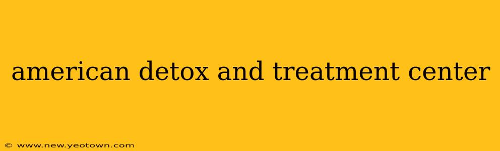 american detox and treatment center