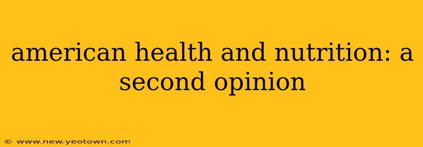 american health and nutrition: a second opinion