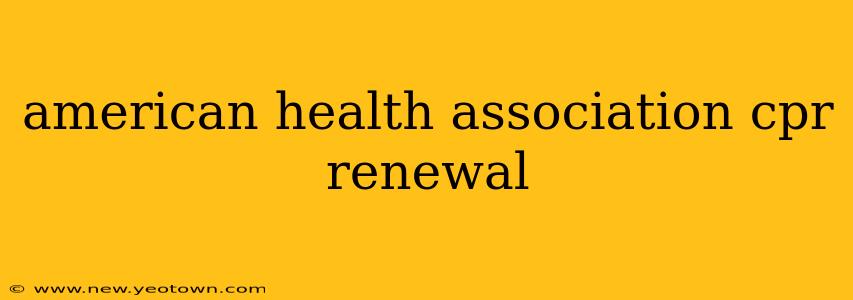 american health association cpr renewal