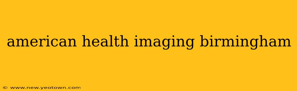 american health imaging birmingham