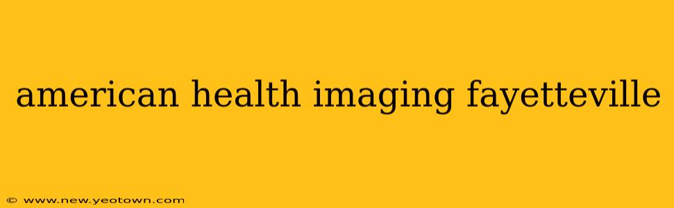 american health imaging fayetteville