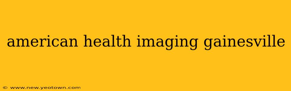 american health imaging gainesville