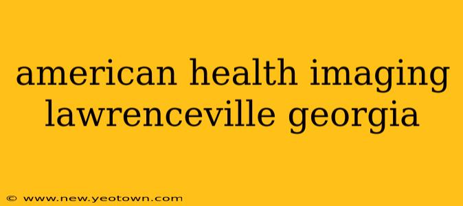american health imaging lawrenceville georgia