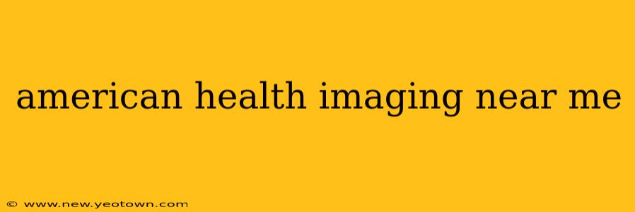american health imaging near me