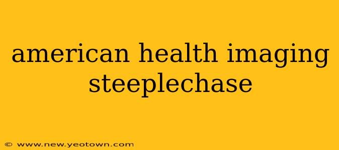 american health imaging steeplechase