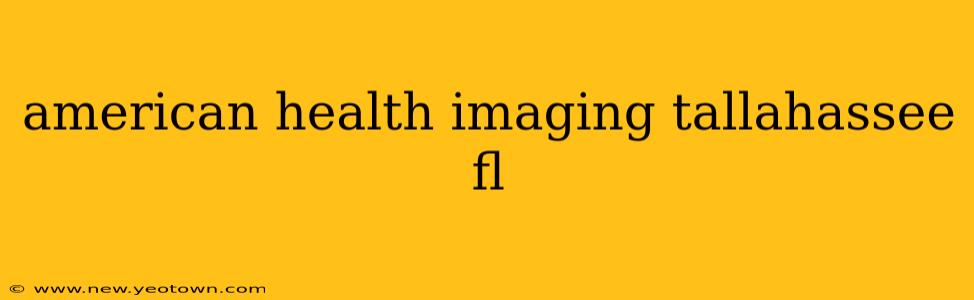 american health imaging tallahassee fl