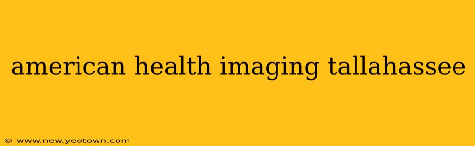 american health imaging tallahassee