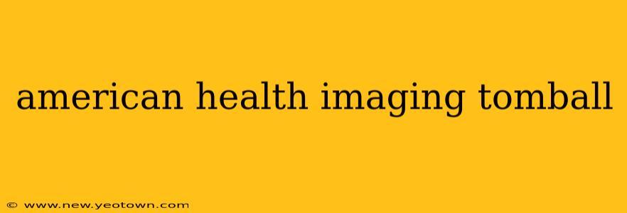 american health imaging tomball