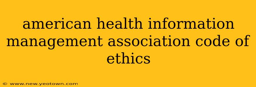 american health information management association code of ethics