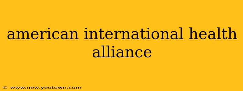 american international health alliance