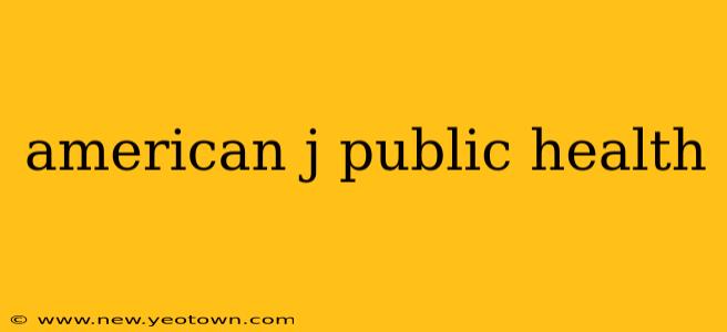 american j public health
