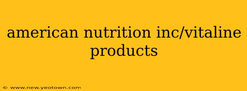 american nutrition inc/vitaline products