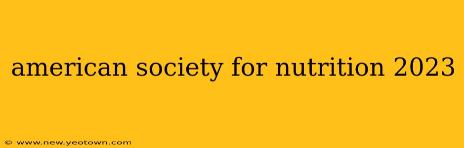 american society for nutrition 2023