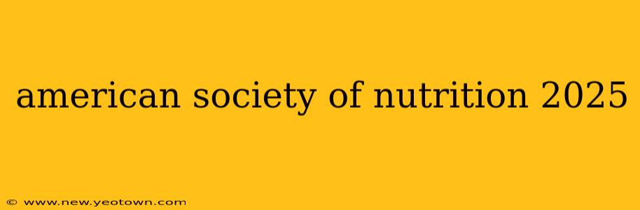 american society of nutrition 2025