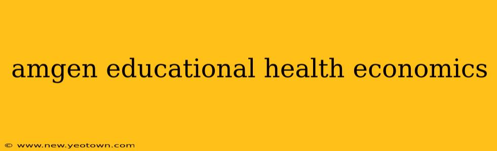 amgen educational health economics