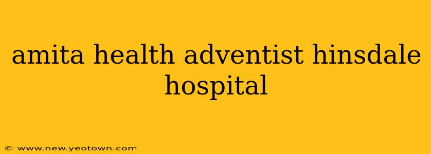 amita health adventist hinsdale hospital