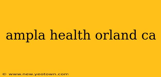 ampla health orland ca