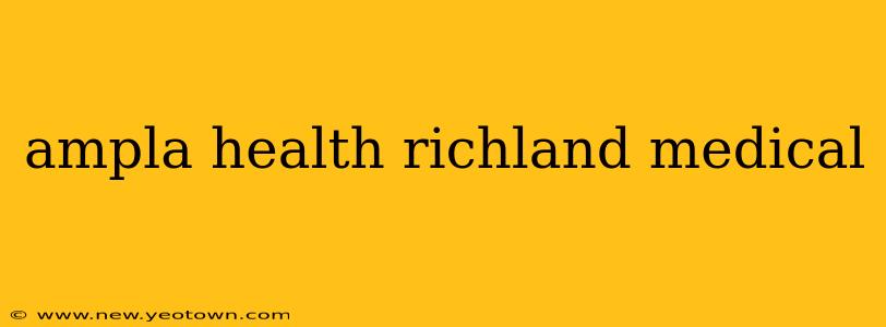 ampla health richland medical