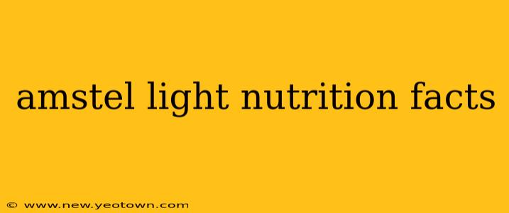 amstel light nutrition facts