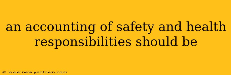 an accounting of safety and health responsibilities should be