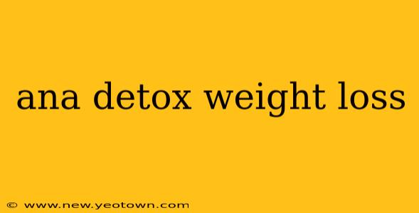 ana detox weight loss