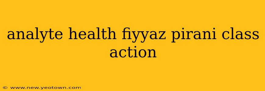 analyte health fiyyaz pirani class action