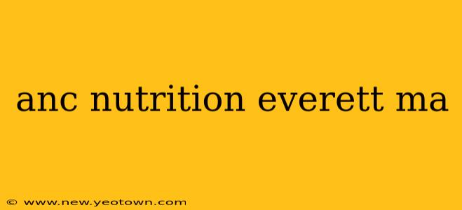 anc nutrition everett ma
