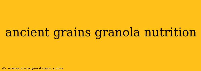 ancient grains granola nutrition
