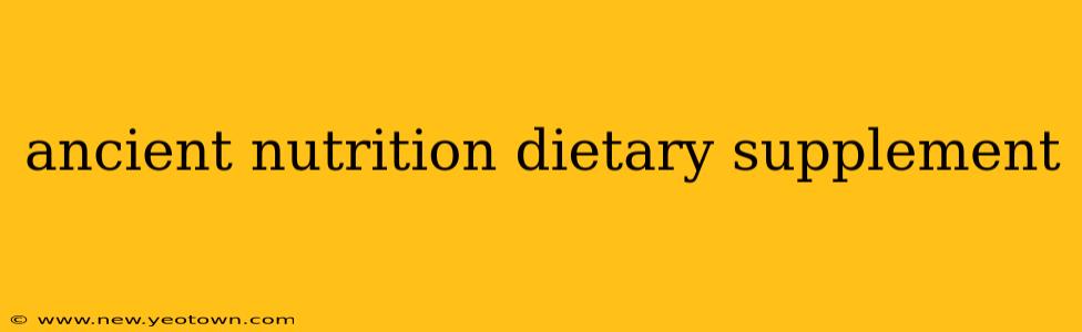 ancient nutrition dietary supplement