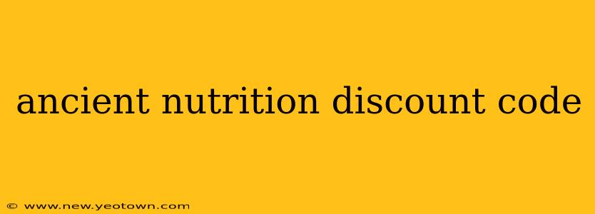 ancient nutrition discount code