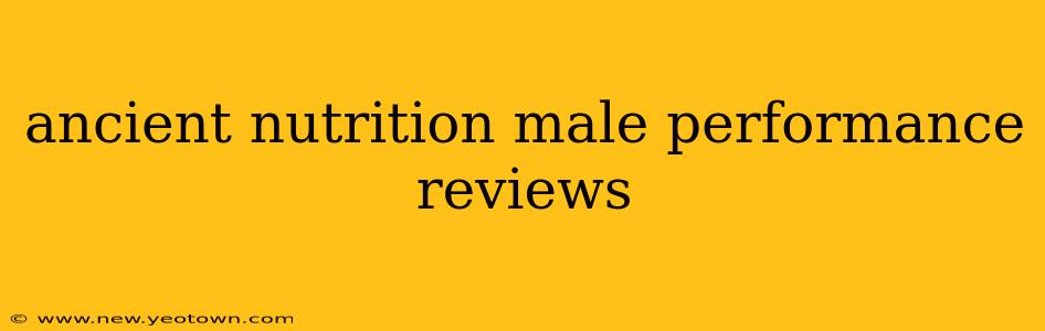ancient nutrition male performance reviews