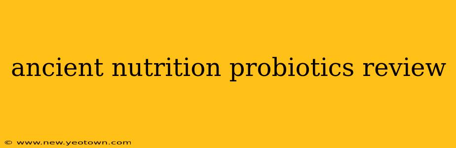 ancient nutrition probiotics review