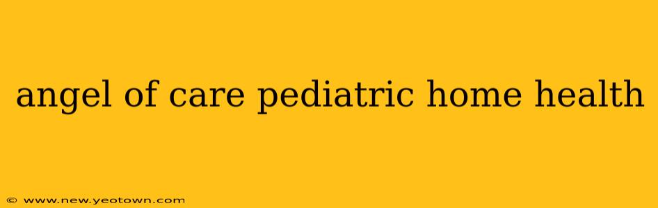 angel of care pediatric home health