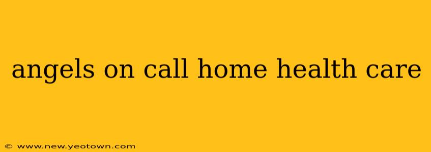 angels on call home health care