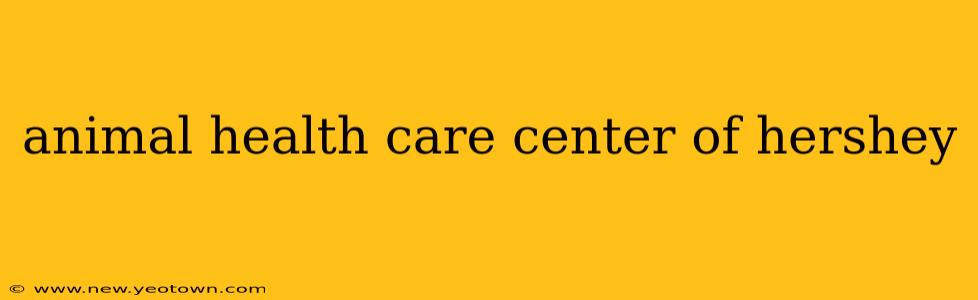 animal health care center of hershey