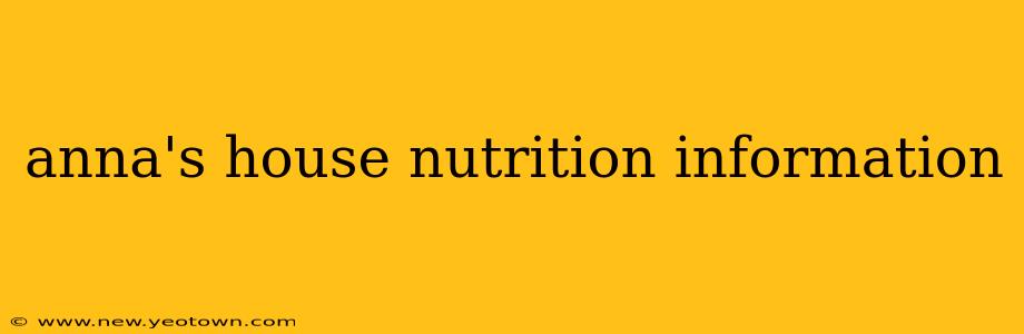 anna's house nutrition information