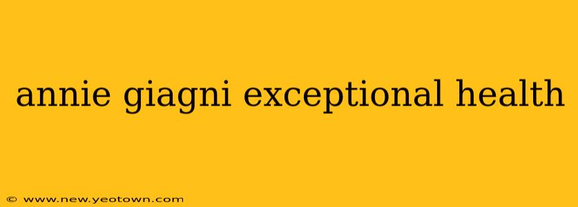 annie giagni exceptional health