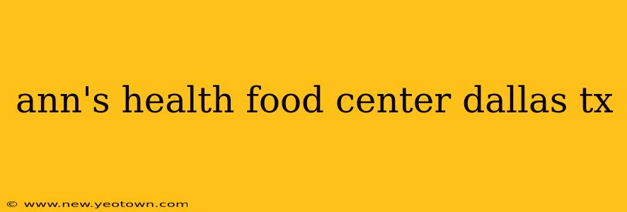 ann's health food center dallas tx