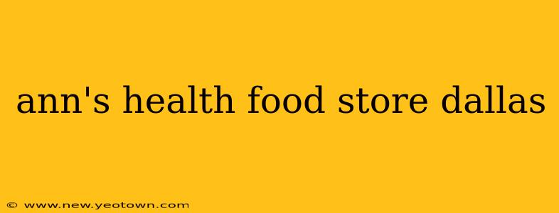 ann's health food store dallas