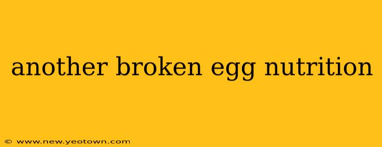 another broken egg nutrition