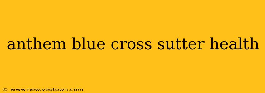 anthem blue cross sutter health