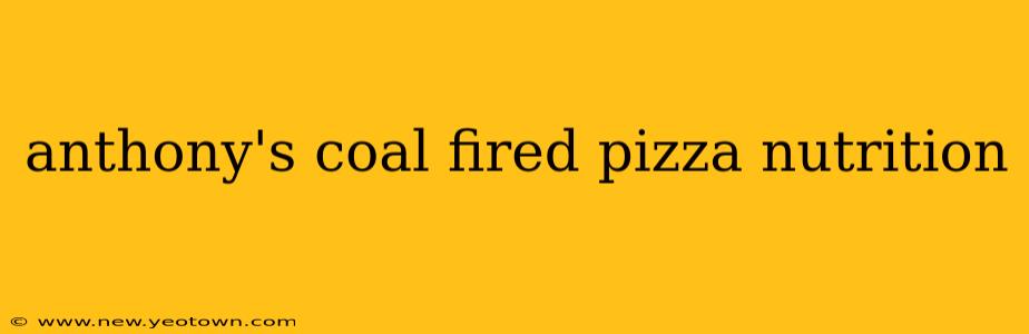 anthony's coal fired pizza nutrition