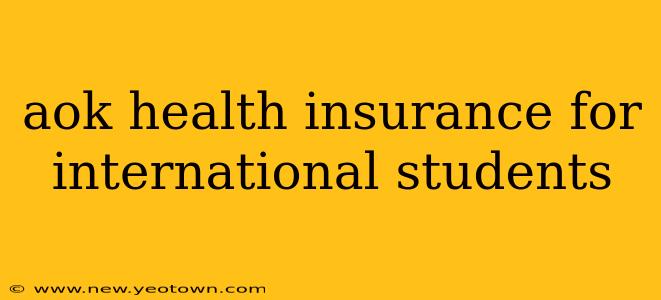 aok health insurance for international students