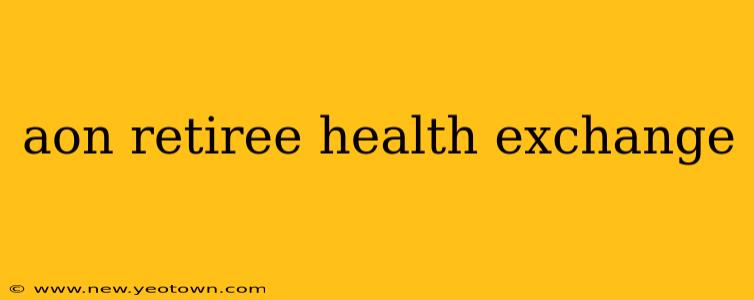 aon retiree health exchange
